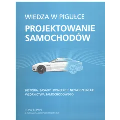WIEDZA W PIGUŁCE PROJEKTOWANIE SAMOCHODÓW Tony Lewin - Olesiejuk