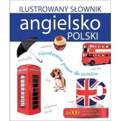 ILUSTROWANY SŁOWNIK ANGIELSKO-POLSKI Tadeusz Woźniak