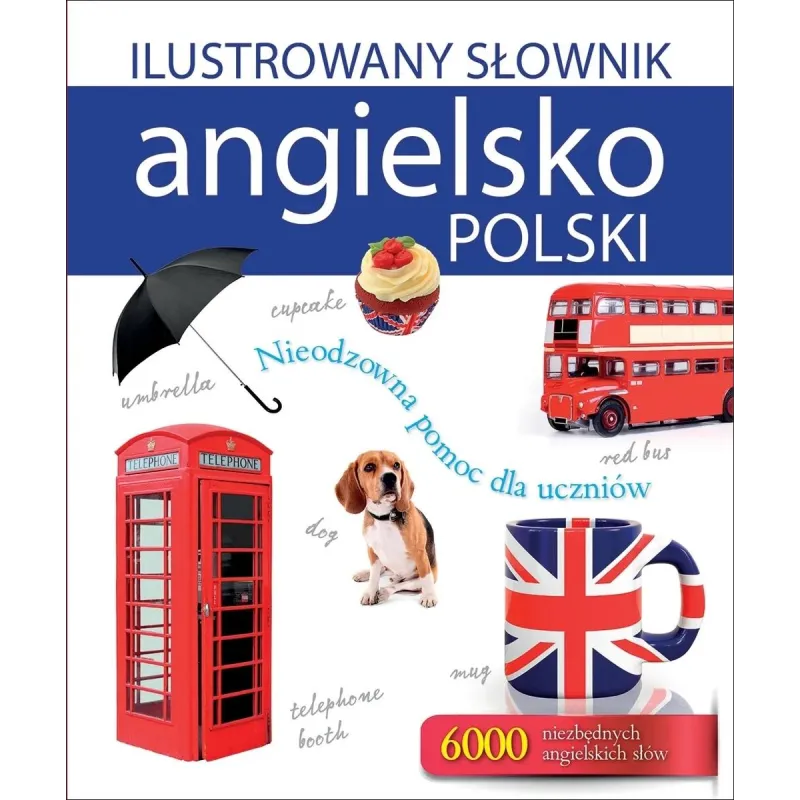 ILUSTROWANY SŁOWNIK ANGIELSKO-POLSKI Tadeusz Woźniak
