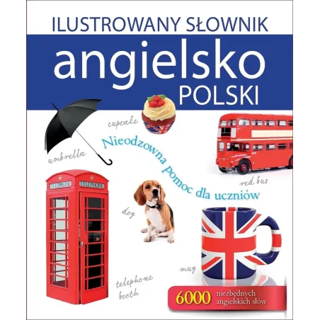 ILUSTROWANY SŁOWNIK ANGIELSKO-POLSKI Tadeusz Woźniak