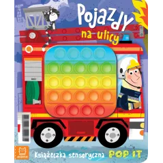 POJAZDY NA ULICY. KSIĄŻECZKA SENSORYCZNA POP IT - Aksjomat