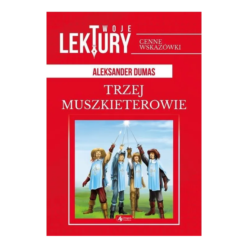 TRZEJ MUSZKIETEROWIE TWOJE LEKTURY Aleksander Dumas - Dragon