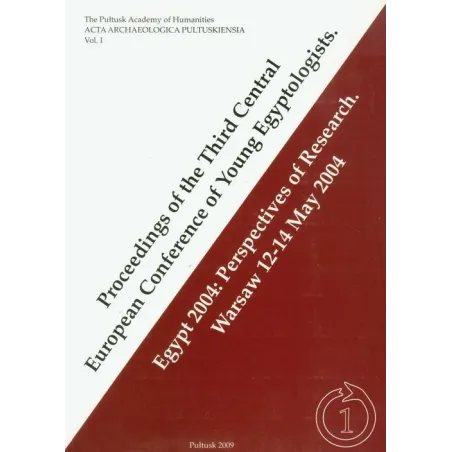 PROCEEDINGS OF THE THIRD CENTRAL EUROPEAN CONFERENCE OF YOUNG EGYPTOLOGISTS - Akademia Humanistyczna im. A. Gieysztora