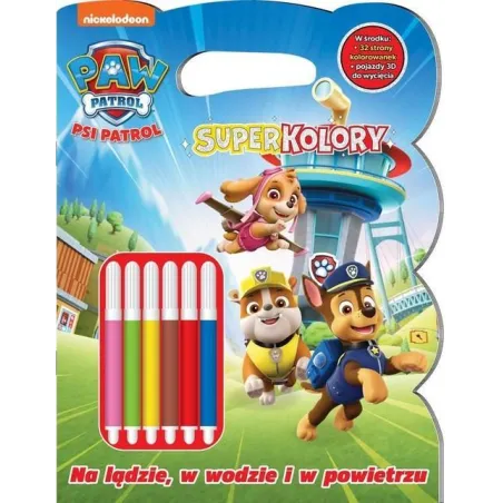 PSI PATROL. NA LĄDZIE, W WODZIE I W POWIETRZU. SUPERKOLORY