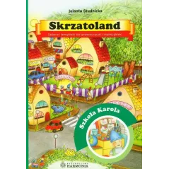 SKRZATOLAND SZKOŁA KAROLA ZADANIA I ŁAMIGŁÓWKI DLA SPRAWNEJ RĄCZKI I MĄDREJ GŁÓWKI Jolanta Studnicka - Harmonia