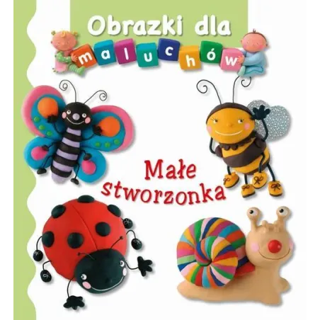 Małe Stworzonka. Obrazki Dla Maluchów