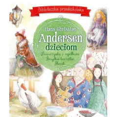 HANS CHRISTIAN ANDERSEN DZIECIOM BIBLIOTECZKA PRZEDSZKOLAKA - Olesiejuk