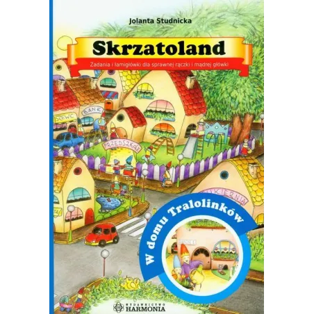 SKRZATOLAND W DOMU TRALOLINKÓW Jolanta Studnicka - Harmonia