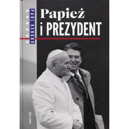 PAPIEŻ I PREZYDENT Paul Kengor - Bellona