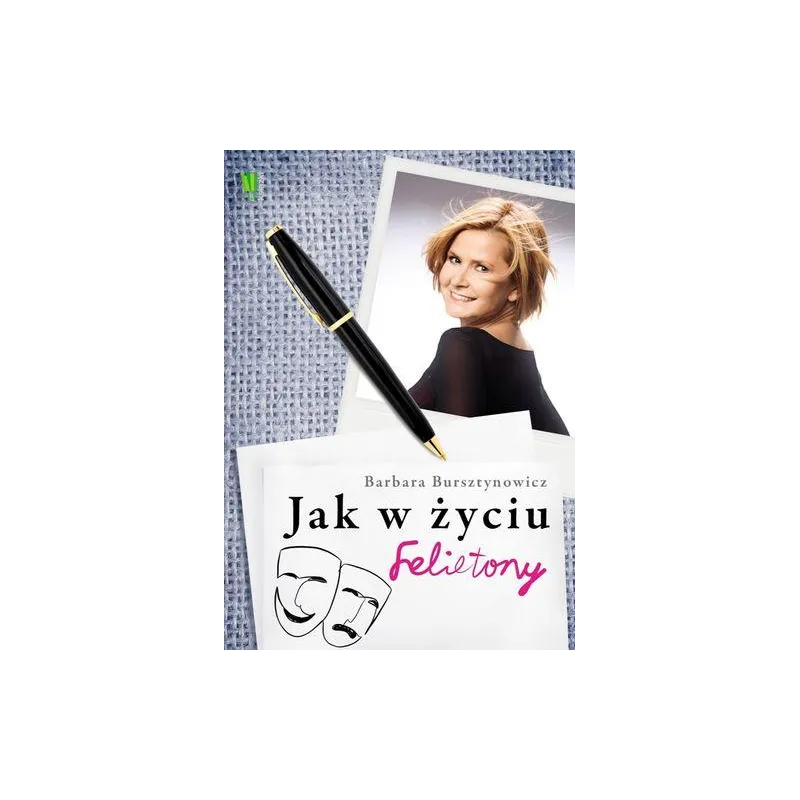 JAK W ŻYCIU FELIETONY Barbara Bursztynowicz - G+J