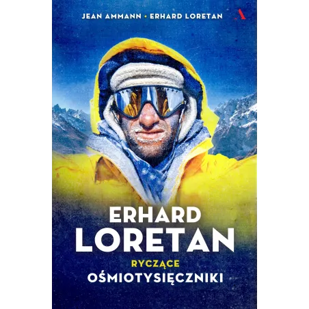 ERHARD LORETAN RYCZĄCE OŚMIOTYSIĘCZNIKI Jean Ammann, Erhard Loretan - Agora