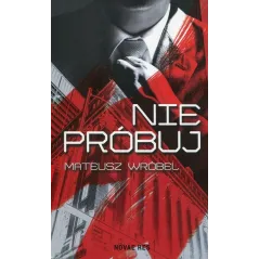 NIE PRÓBUJ Mateusz Wróbel - Novae Res