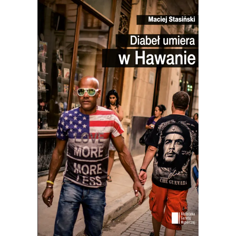 DIABEŁ UMIERA W HAWANIE Maciej Stasiński - Agora