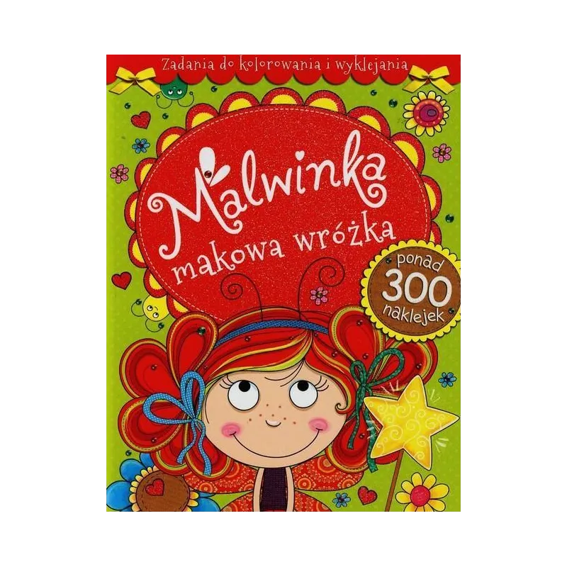 MALWINKA MAKOWA WRÓŻKA. ZADANIA DO KOLOROWANIA I WYKLEJANIA - Olesiejuk
