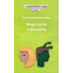 MOJE ŻYCIE Z KOSMITĄ Krystyna Nepomucka