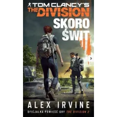 TOM CLANCYS THE DIVISION SKORO ŚWIT Alex Irvine - Insignis