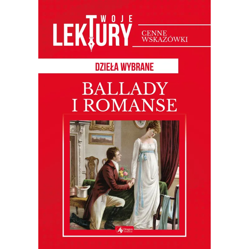 BALLADY I ROMANSE TWOJE LEKTURY Adam Mickiewicz - Dragon