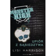 MONSTER HIGH 2 UPIÓR Z SĄSIEDZTWA Lisi Harrison - Bukowy las