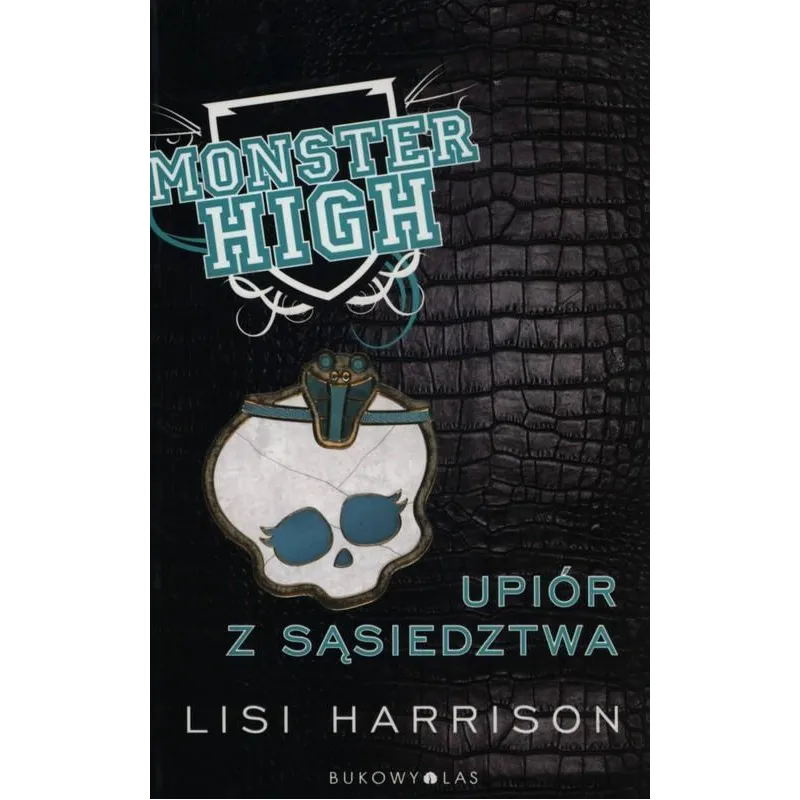 MONSTER HIGH 2 UPIÓR Z SĄSIEDZTWA Lisi Harrison - Bukowy las