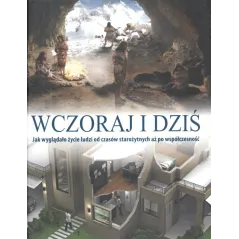 WCZORAJ I DZIŚ JAK WYGLĄDAŁO ŻYCIE LUDZI D CZASÓW STAROŻYTNYCH AŻ PO WSPÓŁCZESNOŚĆ - Olesiejuk