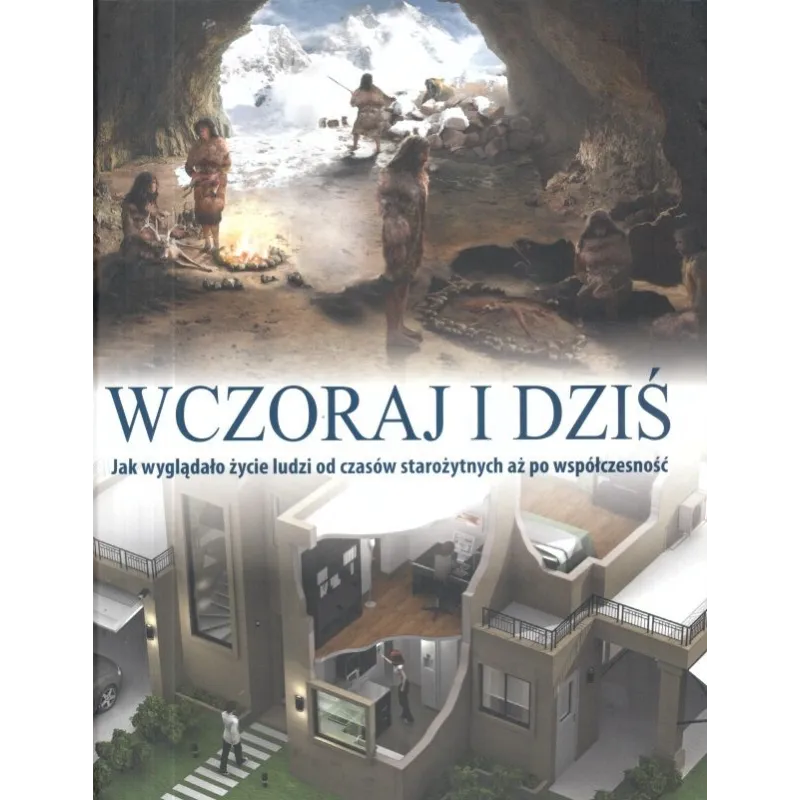 WCZORAJ I DZIŚ JAK WYGLĄDAŁO ŻYCIE LUDZI D CZASÓW STAROŻYTNYCH AŻ PO WSPÓŁCZESNOŚĆ - Olesiejuk