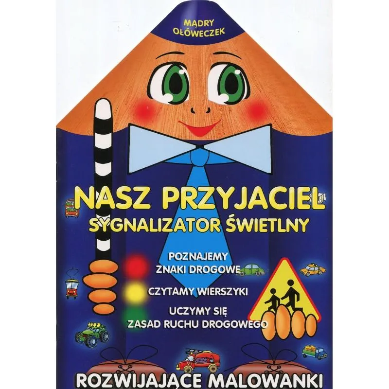 NASZ PRZYJACIEL SYGNALIZATOR ŚWIETLNY. MĄDRY OŁÓWECZEK