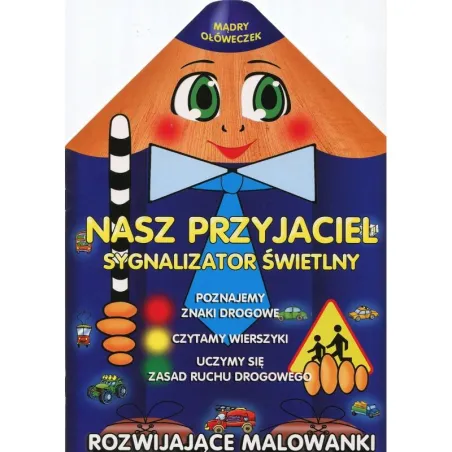 NASZ PRZYJACIEL SYGNALIZATOR ŚWIETLNY. MĄDRY OŁÓWECZEK