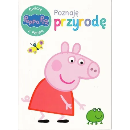 Ćwiczę Z Peppą. Poznaję Przyrodę