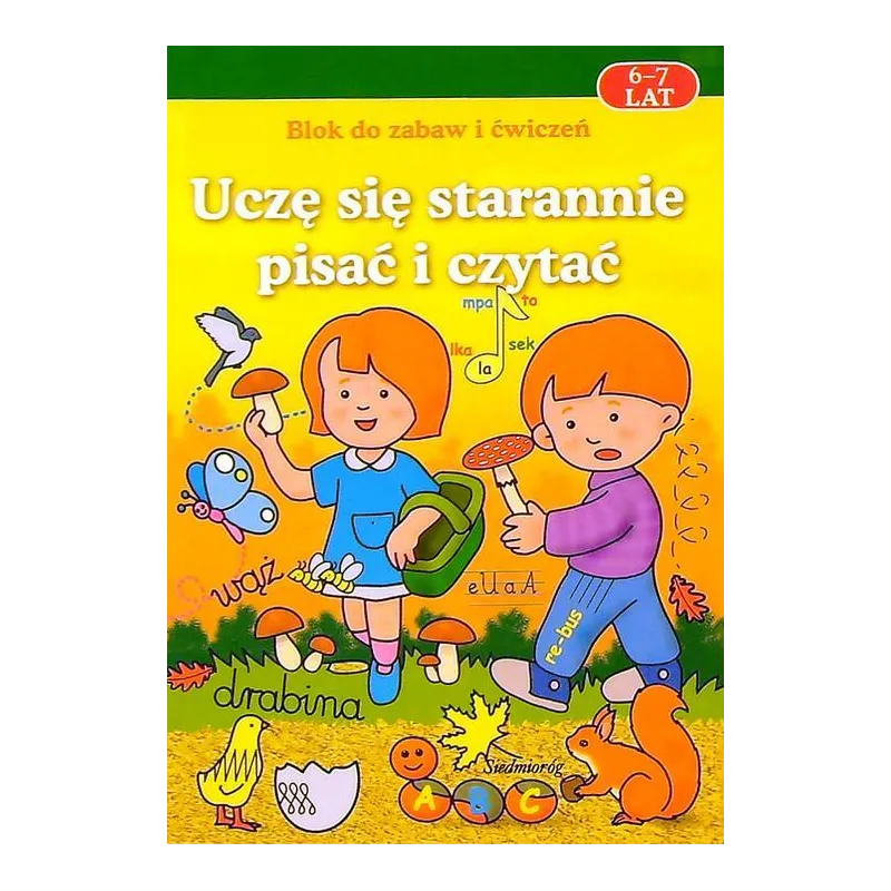 UCZĘ SIĘ STARANNIE PISAĆ I CZYTAĆ. BLOK ZABAW I ĆWICZEŃ 6-7 LAT Mirosława Łątkowska, Katarzyna Uhma