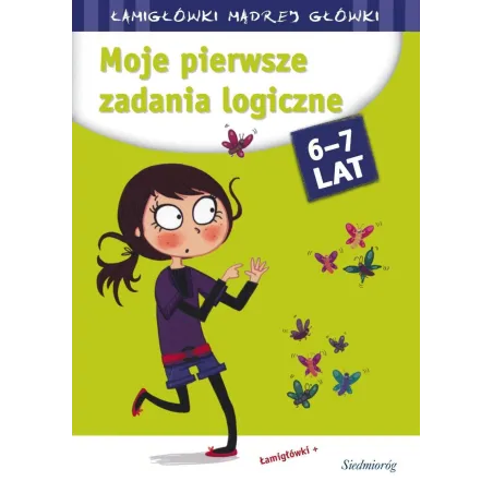 Moje Pierwsze Zadania Logiczne. Łamigłówki Mądrej Główki 6-7 Lat