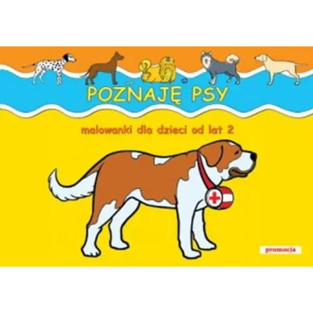 Poznaję Psy. Malowanki Dla Dzieci Od Lat 2