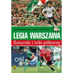 LEGIA WARSZAWA SZTUCZKI I TRIKI PIŁKARZY Tomasz Bocheński, Tomasz Borkowski - Wydawnictwo RM