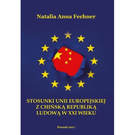 STOSUNKI UNII EUROPEJSKIEJ Z CHIŃSKĄ REPUBLIKĄ LUDOWĄ W XXI WIEKU WYŻSZA SZKOŁA BEZPIECZEŃSTWA Natalia Anna Fechner - ...