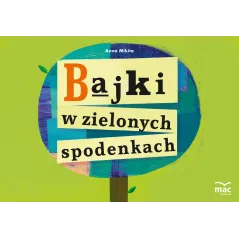 BAJKI W ZIELONYCH SPODENKACH Anna Mikita - Mac