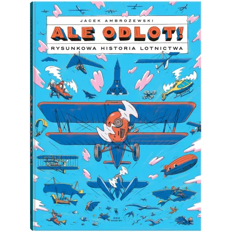 Ale Odlot! Rysunkowa Historia Lotnictwa