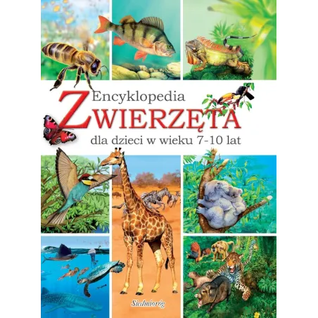 Zwierzęta. Encyklopedia Dla Dzieci W Wieku 7-10 Lat