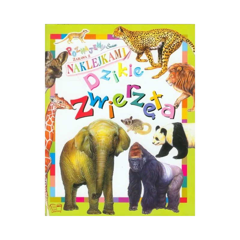 DZIKIE ZWIERZĘTA POZNAJEMY ŚWIAT ZABAWA Z NAKLEJKAMI - Arti