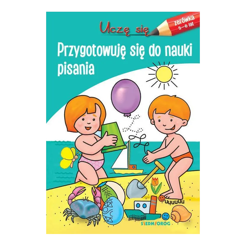 PRZYGOTOWUJĘ SIĘ DO NAUKI PISANIA. ZERÓWKA 5-6 LAT - Siedmioróg