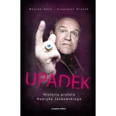 UPADEK. HISTORIA PRAŁATA HENRYKA JANKOWSKIEGO - Czarna Owca