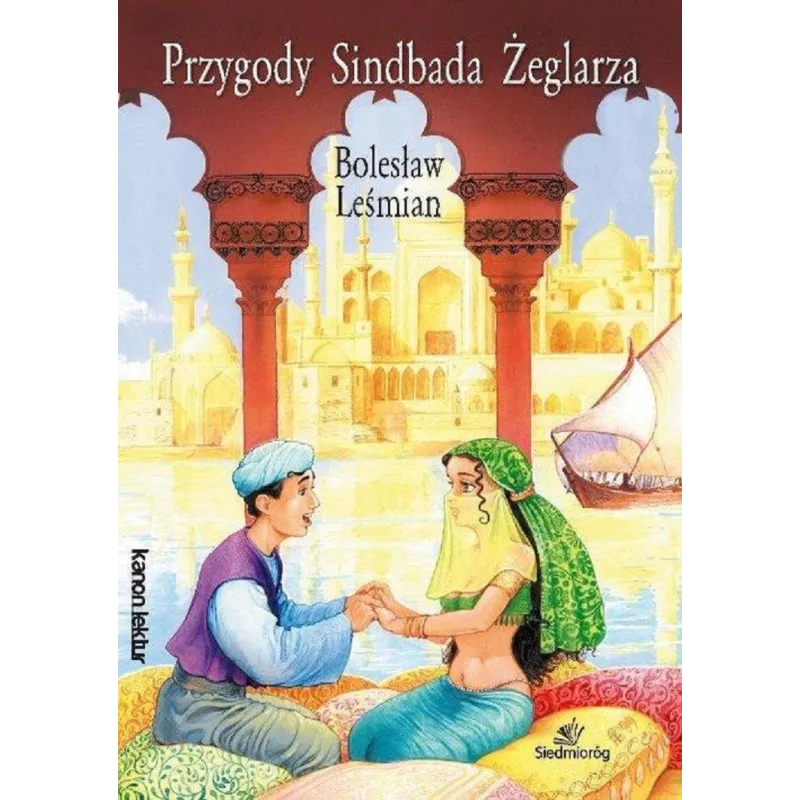 PRZYGODY SINDBADA ŻEGLARZA Bolesław Leśmian - Siedmioróg