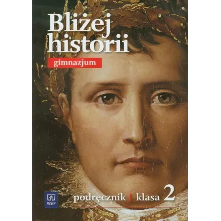 BLIŻEJ HISTORII 2 PODRĘCZNIK Igor Kąkolewski, Anita Plumińska-Mieloch, Krzysztof Kowalewski - WSiP