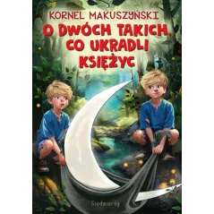 O dwóch takich co ukradli księżyc wyd. 2024 Kornel Makuszyński