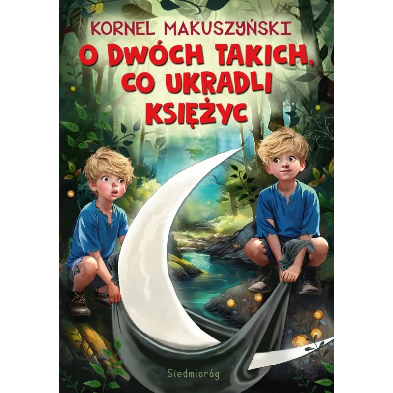 O dwóch takich co ukradli księżyc wyd. 2024 Kornel Makuszyński