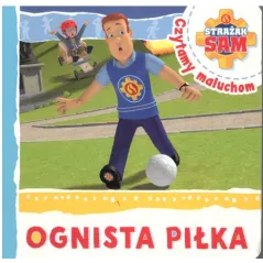 OGNISTA PIŁKA STRAŻAK SAM CZYTAMY MALUCHOM 