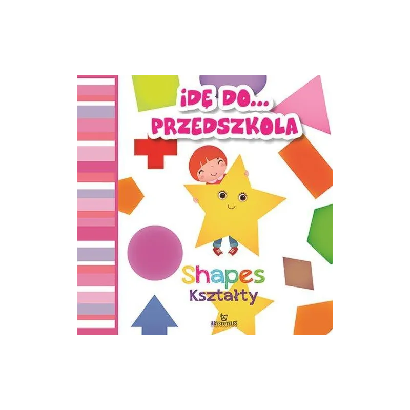 IDĘ DO PRZEDSZKOLA KSZTAŁTY SHAPES 1+ Ewelina Grzankowska - Arystoteles