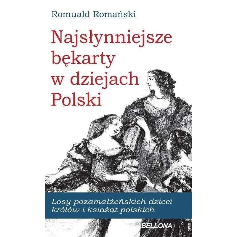 NAJSŁYNNIEJSZE BĘKARTY W DZIEJACH POLSKI Romuald Romański