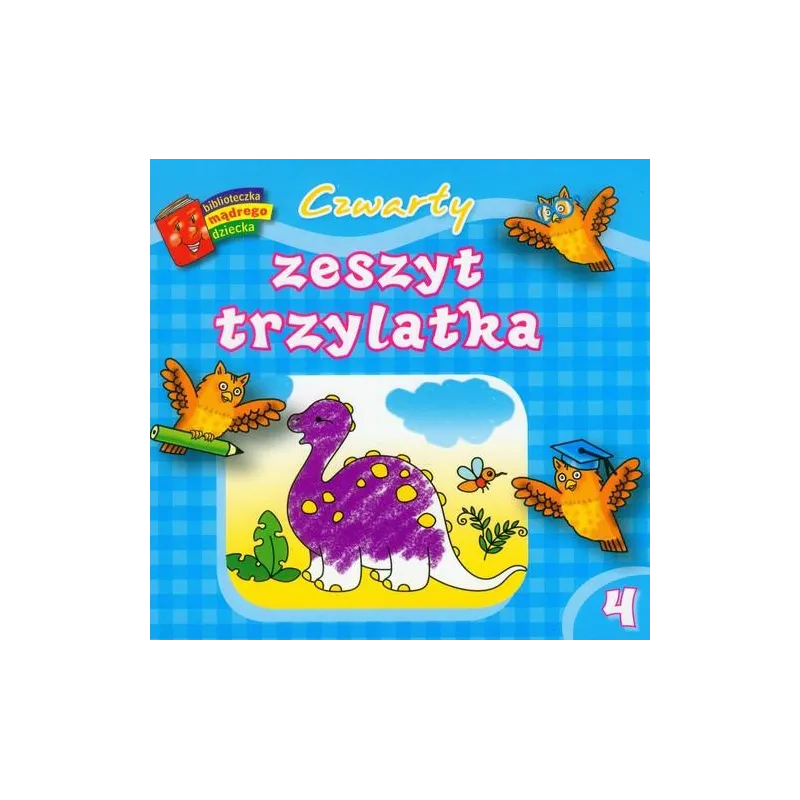 CZWARTY ZESZYT TRZYLATKA. BIBLIOTECZKA MĄDREGO DZIECKA. Wiśniewska Anna