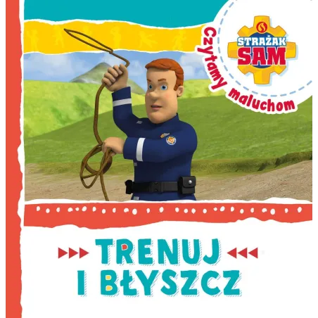 STRAŻAK SAM CZYTAMY MALUCHOM TRENUJ I BŁYSZCZ 