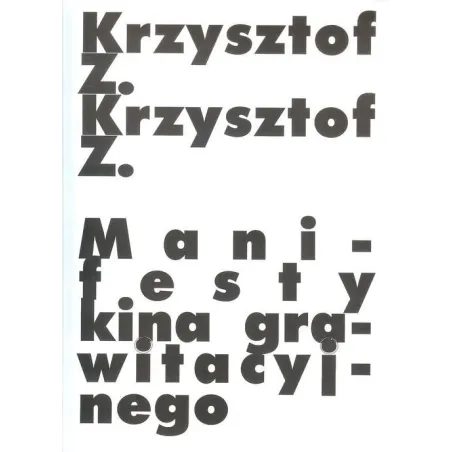 Manifesty Kina Grawitacyjnego Krzysztof Z. Manifesty Kina Grawitacyjnego Krzysztof Z.