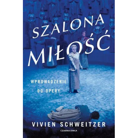 Szalona Miłość Wprowadzenie Do Opery Vivien Schweitzer Szalona Miłość Wprowadzenie Do Opery Vivien Schweitzer
